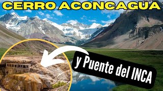 ACONCAGUA y Puente Del INCA  Maravillas Naturales de MENDOZA [upl. by Denby]