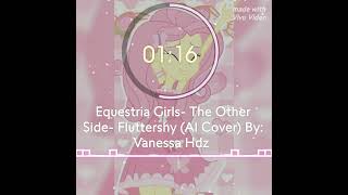 Equestria Girls The Other Side Fluttershy AI Cover [upl. by Marucci]