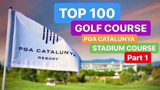 TOP 100 GOLF COURSE PGA CATALUNYA STADIUM COURSE PART 1 [upl. by Adnohral]