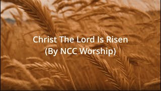 Christ The Lord is Risen Today By NCC Worship Lyrics [upl. by Eirelam]