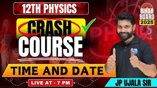 CRASH COURSE TIME AND DATE SHORT ANSWER QUESTION LIVE BIHAR BOARD CLASS 12 PHYSICS INFORMATION [upl. by Norramic210]