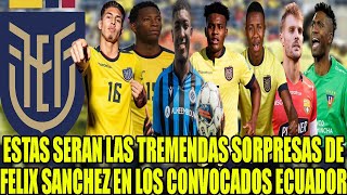 ESTAS SERAN LAS TREMENDAS SORPRESAS DE FELIX SANCHEZ EN LOS CONVOCADOS ECUADOR VS ITALIA Y GUATEMALA [upl. by Enyamart]