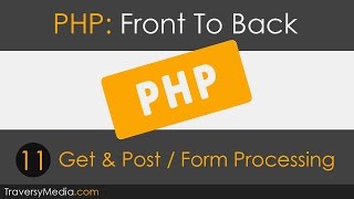 PHP Front To Back Part 11  Get amp Post Tutorial [upl. by Lemmueu]