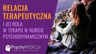 Relacja terapeutyczna i jej rola w terapii w nurcie psychodynamicznympsychoterapeuta Marta Plichta [upl. by Rothmuller]