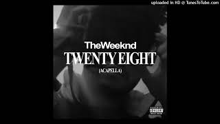 The Weeknd  Twenty Eight Acapella [upl. by Ahk]