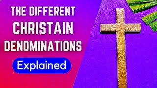 Christian Denominations Explained In 30 Minutes Detailed Summary [upl. by Esetal]