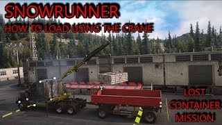 SnowRunner  How To Use the Crane to LoadUnload Cargo  Lost Container Mission [upl. by Yousuf]