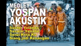 Lagu Papua Yospan  Yosim Pancar Akustik Medley  Suster Yolanda  Saswar Yenabe  Serui Kota Ku [upl. by Anertak285]