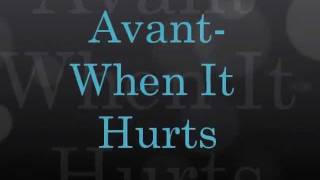 Avant When it Hurts with Lyrics [upl. by Eintirb987]