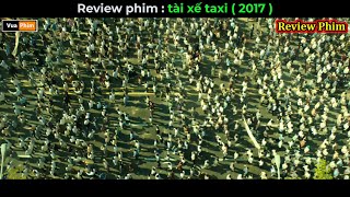 tài xế taxi giải mã bí ẩn khu vực cấm  Review phim Tài Xế Taxi [upl. by Yseulte]