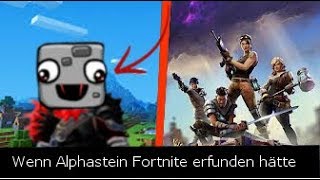 WENN ALPHASTEIN FORTNITE ERFUNDEN HÄTTE [upl. by Cynarra721]