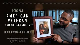 Episode 4 My Double Life  American Veteran Unforgettable Stories Podcast  PBS [upl. by Novart309]