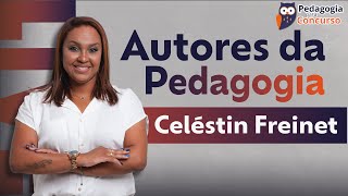 Autores da Pedagogia Celéstin Freinet  Pedagogia para Concurso [upl. by Nojel]