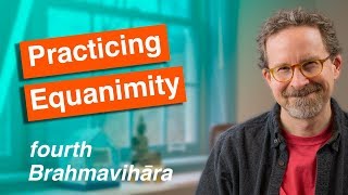 Equanimity Meditation Last of the Brahmaviharas [upl. by Etnelav]