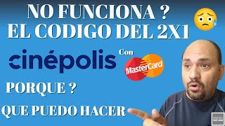 PORQUE NO FUNCIONA EL CODIGO 2x1 EN BOLETOS DE cinepolis Y mastercard Y QUE PUEDO HACER  🎬 [upl. by Ailak]