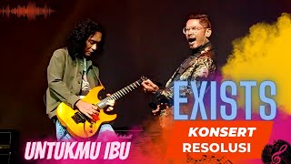 EXISTS Konsert Resolusi  Untukmu Ibu Live Good Sound lagu deep feel exists zeppkualalumpur [upl. by Grizelda]