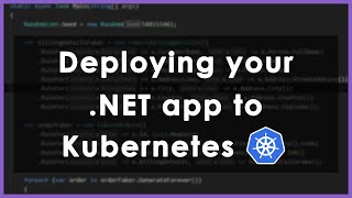 How to deploy NET apps to Kubernetes [upl. by Alel931]