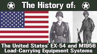 The History of The United States EX54 and M1956 Load Carrying Equipment Systems [upl. by Alyworth531]