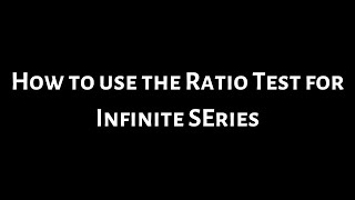 How To Use The Ratio Test [upl. by Kara-Lynn]