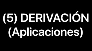 5 DERIVACIÓN Aplicaciones de la derivada [upl. by Abbey]