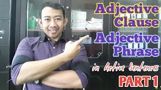 Adjective Clause and Adjective Phrase in Active Sentences Part 1 [upl. by Jez]