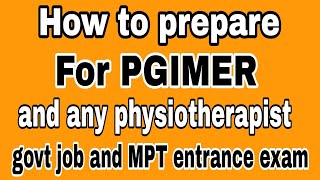 How to prepare for PGIMER and any physiotherapist government job exam and MPT entrance exam l PGIMER [upl. by Dee99]