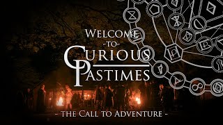 Welcome to Curious Pastimes The Call to Adventure [upl. by Pamelina398]