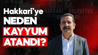 HAKKARİ BELEDİYESİNE KAYYUM ATANDI PEKİ ŞİMDİ NE OLACAK [upl. by Harim]