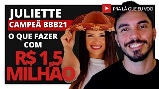 JULIETTE CAMPEÃ BBB 2021  O QUE FAZER COM 1 MILHÃO E MEIO QUE ELA GANHOU NO BIG BROTHER BRASIL [upl. by Guilbert]