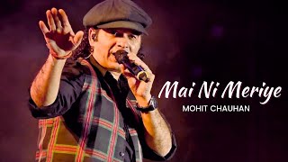 Mai Ni Meriye  Mohit Chauhan [upl. by Rori]