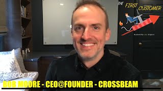 The First Customer  How to redefine partnership dynamics with Crossbeam CEO Bob Moore [upl. by Akenaj]