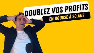 Doublez vos PROFITS en bourse à 20 ans [upl. by Mccreery220]