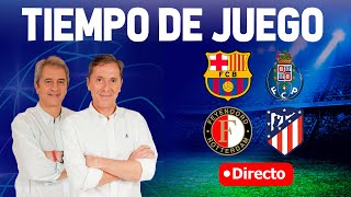 BARCELONA VS OPORTO Y FEYENOORD VS ATLÉTICO EN VIVO  Radio Cadena COPE  Tiempo de Juego COPE [upl. by Teeter858]