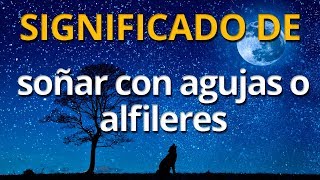 Qué significa soñar con agujas o alfileres 💤 Interpretación de los Sueños [upl. by Marienthal]