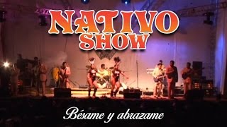 Nativo Show  Bésame y Abrazame En Vivo [upl. by Cordell]