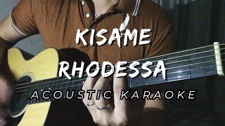 KISAME  RHODESSA Acoustic Karaoke [upl. by Marigolde]