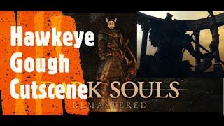 Dark Souls Remastered Hawkeye Gough Cutscene [upl. by Anderea]