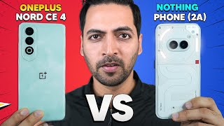 Clear Winner  Nothing Phone 2a Vs OnePlus Nord CE 4 Full Comparison [upl. by Luca]