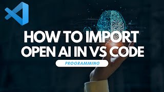 How To Import OpenAI In Visual Studio Code [upl. by Leinaj]