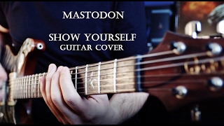 Mastodon  Show Yourself Guitar Cover [upl. by Naihs]