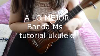 A Lo Mejor  Banda Ms  TUTORIAL UKULELE [upl. by Celisse]