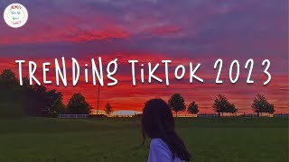 Trending tiktok 2023 🍷 Best tiktok songs 2023  Tiktok viral songs [upl. by Anilef321]