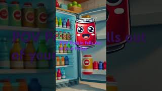 POV pop can falls out of your fridge ￼ [upl. by Eserehs]