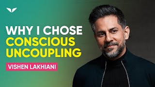 How Ending a 19years Love Relationship Helped Me Grow  Vishen Lakhiani [upl. by Sharon744]