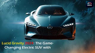 cars leaving gravity 2024  quotLucid Gravity 2024 The GameChanging Electric SUV with 700km Range [upl. by Ree]