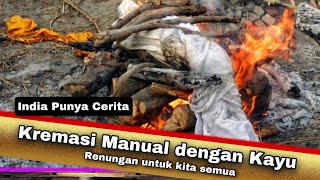 Pembakaran mayat di pinggir kali  Kremasi Manual dengan kayu India kremasi  Vdk Channel [upl. by Tortosa263]