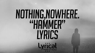 nothingnowhere  hammer Lyrics [upl. by Ettennad]