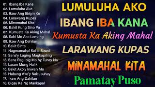 Lumuluha Ako ✨ Best Of OPM Love Songs 2024 🎶 Tagalog Love Songs 2024 [upl. by Mendelsohn343]