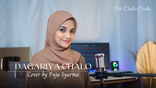 DAGARIYA CHALO Ost Chalte Chalte  Cover by Puja Syarma [upl. by Standush]