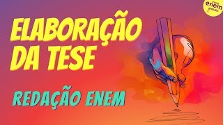 ELABORAÇÃO DA TESE  Dicas de Redação para Enem [upl. by Dilahk]